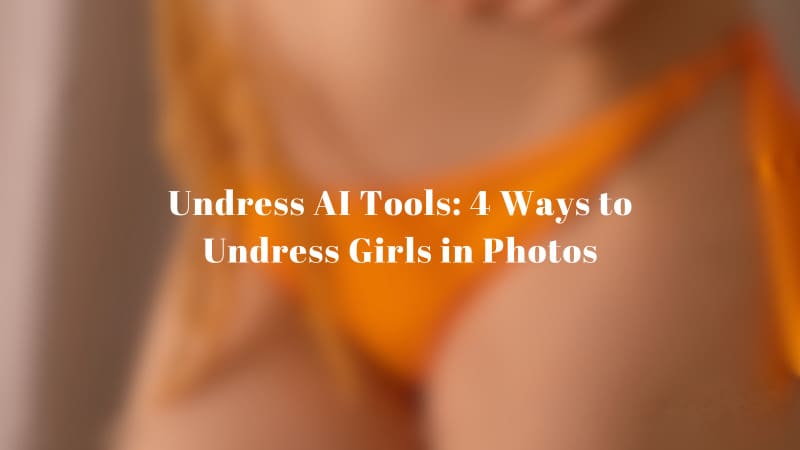 4 Ways to Undress Girls in Photos